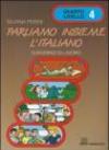 Parliamo insieme l'italiano. Corso di lingua e cultura italiana per studenti stranieri. Quaderno di lavoro: 4