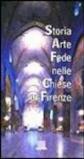 Storia, arte, fede nelle chiese di Firenze. Con videocassetta