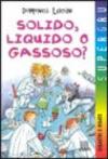 Solido, liquido o gassoso?