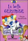 La bella Gertrude. Ediz. illustrata
