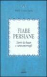 Fiabe persiane. Storie da bazar e caravanserragli