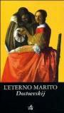 L'eterno marito (Biblioteca Ideale Giunti)