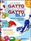 Gatto bianco gatto blu. Linguaggi. Per la 5ª classe elementare