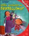 Uffa, voglio un fratellino!