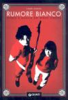Rumore bianco. Storie e musica dei White Stripes