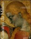 Giovanni da Milano. Capolavori del gotico fra Lombardia e Toscana