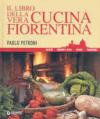 Il libro della vera cucina fiorentina