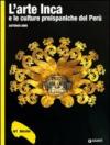 L'arte inca e le culture preispaniche del Perù. Ediz. illustrata