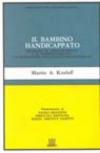 Il bambino handicappato. Problemi di apprendimento e di comportamento: un intervento psicologico programmato