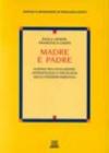 Madre e padre. Scienze dell'evoluzione, antropologia e psicologia delle funzioni parentali