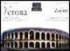 Verona. Carta e guida alla città: storia e monumenti