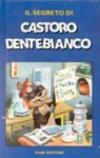 Il segreto di castoro Dentebianco