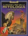 Il grande libro della mitologia. Iliade. Odissea. Eneide. Ediz. illustrata