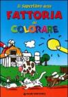 Il superlibro della fattoria da colorare. Ediz. illustrata