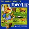 Gli animali amici di Topo Tip. Ediz. illustrata
