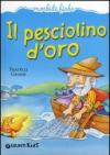 Il pesciolino d'oro. Ediz. illustrata