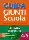 Guida Giunti scuola. Insegnare giorno per giorno vol. 4-5: Attività espressive