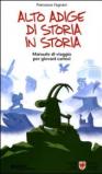 Alto Adige di storia in storia. Manuale di viaggio per giovani curiosi