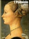 I Pollaiolo. La pittura. Ediz. illustrata