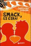 Smack, si gira!