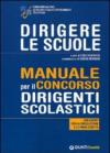 Dirigere le scuole. Manuale per il concorso dirigenti scolastici. Con esempi per la preselezione e le prove scritte