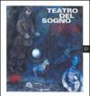 Teatro del sogno: da Chagall a Fellini. Ediz. illustrata