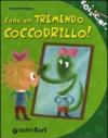 Sono un tremendo coccodrillo! Ediz. illustrata
