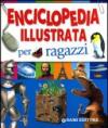 Enciclopedia illustrata per ragazzi. Ediz. illustrata