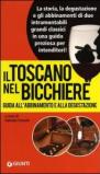 Il Toscano nel bicchiere. Guida all'abbinamento e alla degustazione