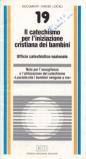 Il catechismo per l'iniziazione cristiana dei bambini. Nota per l'accoglienza e l'utilizzazione del catechismo «lasciate che i bambini vengano a me»