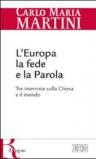 L'Europa, la fede e la parola. Tre interviste sulla Chiesa e il mondo