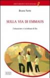 Sulla via di Emmaus. L'educazione e la bellezza di Dio