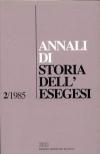 Annali di storia dell'esegesi. Atti del II seminario di ricerca su Storia dell'esegesi giudaica e cristiana antica (S. Marco in Lamis, 26-27 ottobre 1984). Vol. 2: 1985.