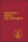 Messalino feriale dell'assemblea. Testi ufficiali completi con breve commento alle letture e orientamenti per la preghiera e per la vita. Ediz. a caratteri grandi