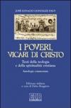 I poveri, vicari di Cristo. Testi della teologia e della spiritualità cristiane. Antologia commentata
