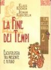 La fine dei tempi. Escatologia tra presente e futuro
