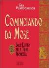 Cominciando da Mosè. Dall'Egitto alla Terra promessa