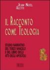 Il racconto come teologia. Studio narrativo del terzo vangelo e del libro degli atti degli apostoli