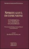 Spiritualità di comunione. Un'esperienza, una teologia, una pastorale