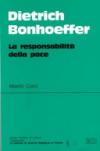 Dietrich Bonhoeffer. La responsabilità della pace