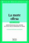 La morte offesa. Espropriazione del morire ed etica della resistenza al male