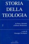 Storia della teologia. 2.Da Pietro Abelardo a Roberto Bellarmino