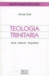 Teologia trinitaria. Storia, metodo, prospettive