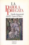 La parola pregata. Omelie domenicali. Ciclo B. L'anno di Marco