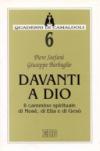 Davanti a Dio. Il cammino spirituale di Mosè, di Elia e di Gesù