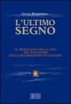 L'ultimo segno. Il messaggio della vita nel racconto della risurrezione di Lazzaro