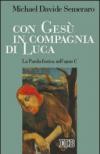 Con Gesù in compagnia di Luca. La parola festiva nell'anno C