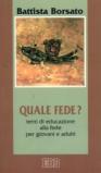 Quale fede? Temi di educazione alla fede per giovani e adulti