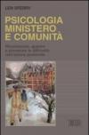 Psicologia, ministero e comunità. Riconoscere, guarire e prevenire le difficoltà nell'azione pastorale