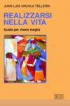 Realizzarsi nella vita. Guida per vivere meglio